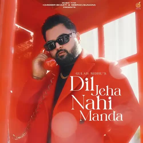 Dil Jeha Nahi Manda Gulab Sidhu Song Download Mp3 PenduJatt