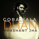 Gora Kala Dhan Prashant Jha Song Download Mp3