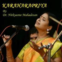 Karaharapriya: Dr. Nithyasree Mahadevan songs mp3