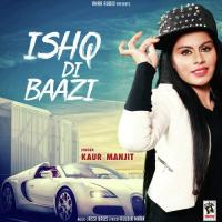 Ishq Di Baazi Kaur Manjit Song Download Mp3