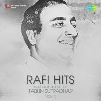 Rafi Hits Instrumental By Tabun Sutradhar Vol. 2 songs mp3