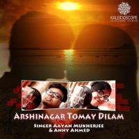 Arshinagar Tomay Dilam Aayan Mukherjee,Anny Ahmed Song Download Mp3