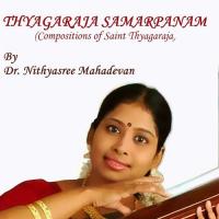 Thyagaraja Samarpanam: Dr. Nithyasree Mahadevan songs mp3