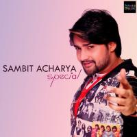 Sambit Acharya Special songs mp3