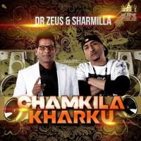 Chamkila Kharku Dr. Zeus,Sharmilla Song Download Mp3