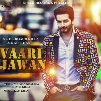 Vaari Jawan NK,Roach Killa,Kais Khan Song Download Mp3