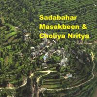 Sadabahar Masakbeen And Choliya Nritya songs mp3