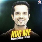 Hug Me - Raghav Sachar Version Raghav Sachar Song Download Mp3