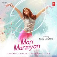 Man Marziyan Neeti Mohan Song Download Mp3