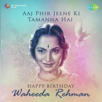 Aaj Phir Jeene Ki Tamanna Hai - Happy Birthday - Waheeda Rehman songs mp3