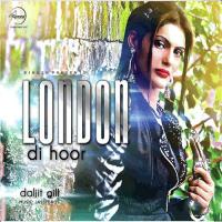 London Di Hoor Daljit Gill Song Download Mp3