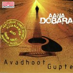 Aana Dobara - Avadhoot Gupte songs mp3