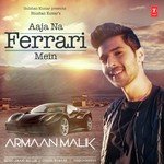 Aaja Na Ferrari Mein Armaan Malik Song Download Mp3