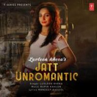Jatt Unromantic Luvleen Khera Song Download Mp3