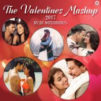 Valentine Mashup 2017 By DJ Notorious Dj Notorious Song Download Mp3