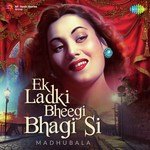 Ek Ladki Bheegi Bhagi Si - Madhubala songs mp3