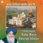Baba Maya Bharam Bhulae Bhai Jasbir Singh Ji Khalsa-Khannewale Song Download Mp3