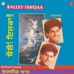 Balley Ishqaa Surjit Khan Song Download Mp3