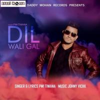 Dil Wali Gal Pwi Tiwana Song Download Mp3