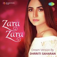Zara Zara Dream Version By Dhrriti Saharan songs mp3