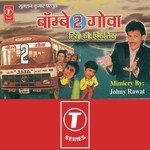 Bombay 2 Goa Johny Rawat Song Download Mp3