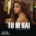 Tu Hi Hai (Ali Zafar Version) [From "Dear Zindagi"] Ali Zafar,Amit Trivedi Song Download Mp3