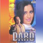 Ek Dard Sabhi Ko Hota Hai Altaf Raja Song Download Mp3