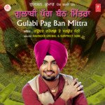 Gulabi Pag Ban Mitra Ravinder Grewal,Surpreet Soni Song Download Mp3