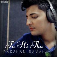 Tu Hi Tha Darshan Raval Song Download Mp3
