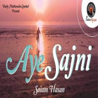 Aye Sajni Saiam Hasan Song Download Mp3