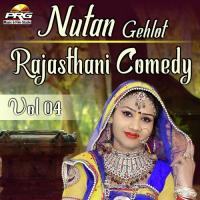Nutan Gehlot Rajasthani Comedy Vol 04 Nutan Gehlot Song Download Mp3