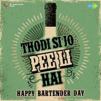 Thodi Si Jo Pee Li Hai - Happy Bartender Day songs mp3