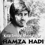 Kita Tenu E Mein Piyar Hamza Hadi Song Download Mp3