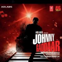 Johnny Gaddaar Suraj Jagan,Akriti Kakkar,Raman Mahadevan,Nandini Srikar Song Download Mp3