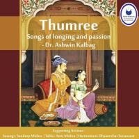 Bol Banao Thumree- Mishra Bhairavi Dr. Ashwin Kalbag Song Download Mp3