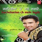 Kacharian Ch Mele Lagde Kulwinder Dhillon Song Download Mp3