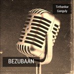 Bezubaan Tirthankar Ganguly Song Download Mp3