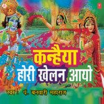 Pakdo Ri Brij Naar Kanhaiya Hori Khelan Aayo Hei Pandit Banwari Maharaj Song Download Mp3