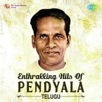 Enthralling Hits Of Pendyala - Telugu songs mp3
