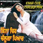 Kinna Chir Chaluga Pyar songs mp3