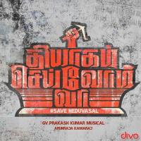Thiyagam Seivom Vaa G.V. Prakash Kumar,Arunraja Kamaraj,Chorus Song Download Mp3
