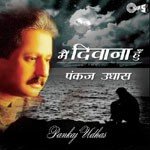 Main Deewana Hoon Pankaj Udhas Song Download Mp3