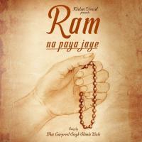 Ram Na Paya Jaye Bhai Gurpreet Singh Ji Shimla Wale Song Download Mp3