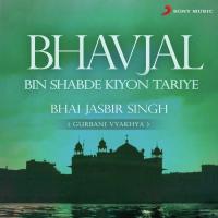 Bhavjal Bin Shabde Kiyon Tariye (Live) Bhai Jasbir Singh Song Download Mp3