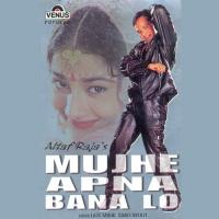 Mujhe Apna Bana Lo songs mp3