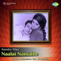 Naalai Namathe Tm. Sounderarajan,S.P. Balasubrahmanyam Song Download Mp3
