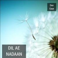 Dil Ae Nadaan Dee Gaur Song Download Mp3