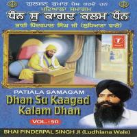 Patiala Samagam - Dhan Su Kaagad Kalam Dhan - Vol.50 Bhai Pinderpal Singh Ji-Ludhiana Wale Song Download Mp3