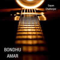 Bondhu Amar Sayan Chatterjee Song Download Mp3