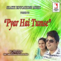 Pyaar Hai Tumse Siddharth Shrivastav,Kanchan Song Download Mp3